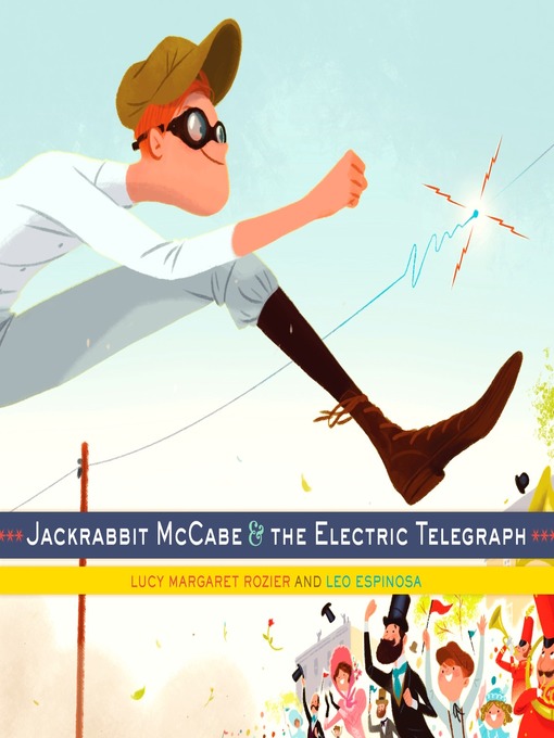 Title details for Jackrabbit McCabe and the Electric Telegraph by Lucy Margaret Rozier - Available